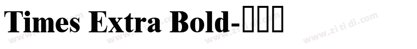 Times Extra Bold字体转换 Times Extra Bold字体转换